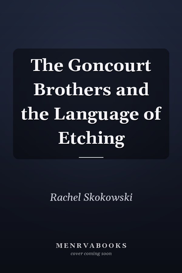 The Goncourt Brothers and the Language of Etching