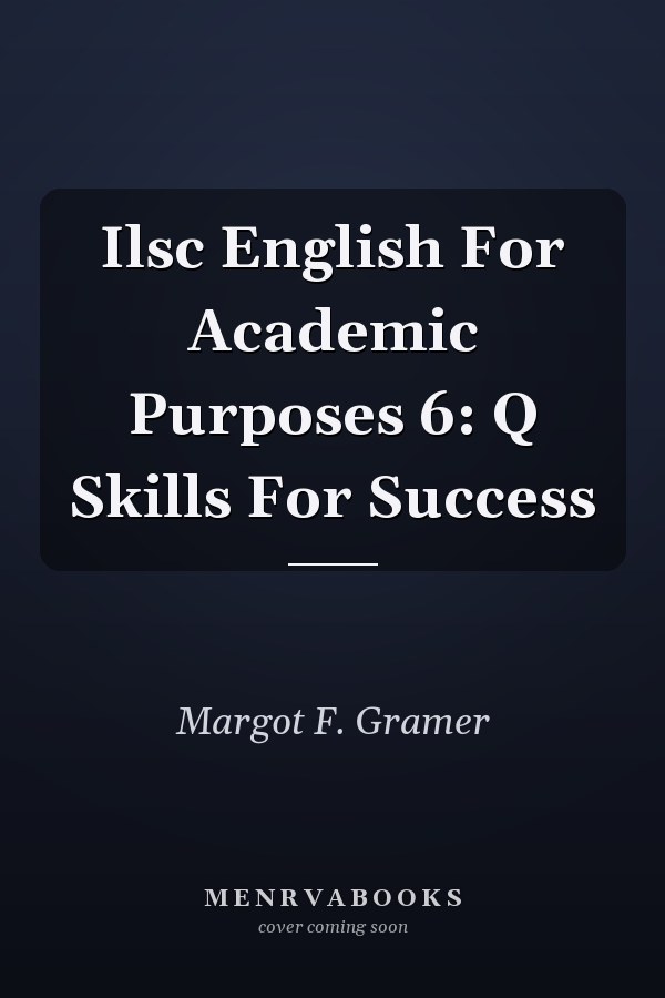 ILSC English for Academic Purposes 6: Q Skills for Success