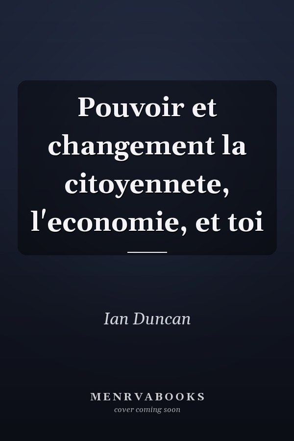 Pouvoir et changement la citoyennete, l'economie, et toi