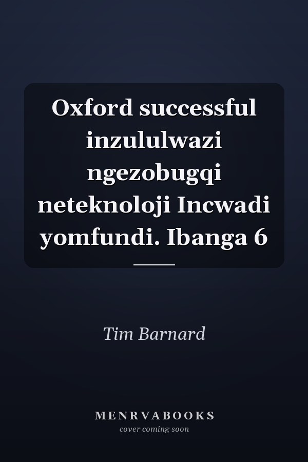 Oxford successful inzululwazi ngezobugqi neteknoloji Incwadi yomfundi. Ibanga 6