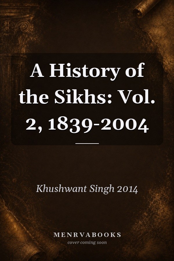 A History of the Sikhs: Vol. 2, 1839-2004