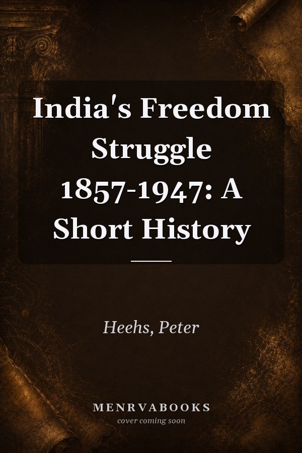 India's Freedom Struggle 1857-1947: A Short History