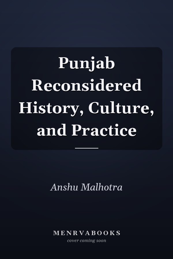 Punjab Reconsidered History, Culture, and Practice