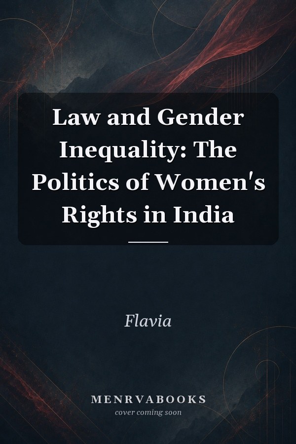 Law and Gender Inequality: The Politics of Women's Rights in India