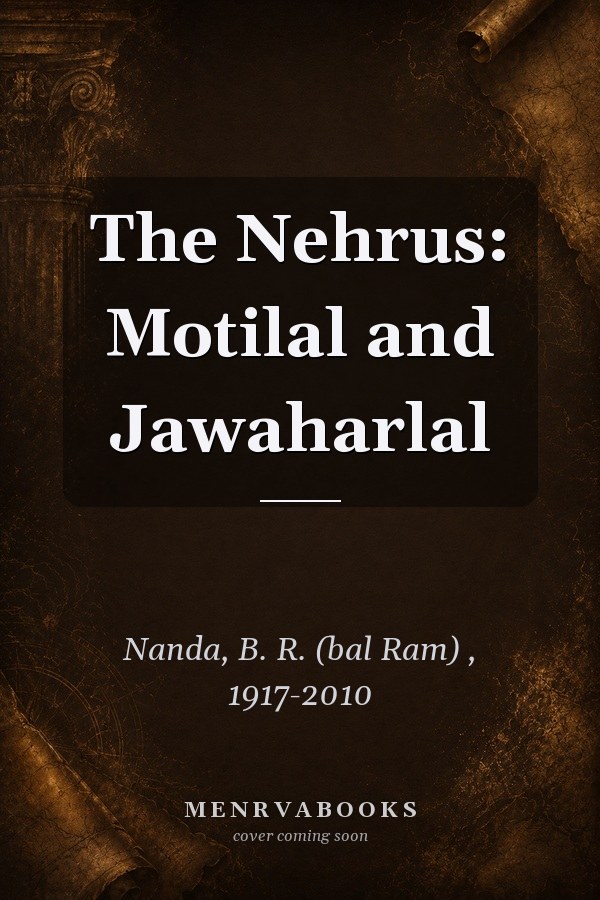 The Nehrus: Motilal and Jawaharlal