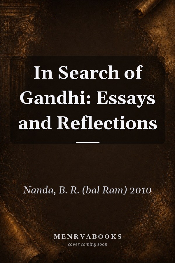 In Search of Gandhi: Essays and Reflections