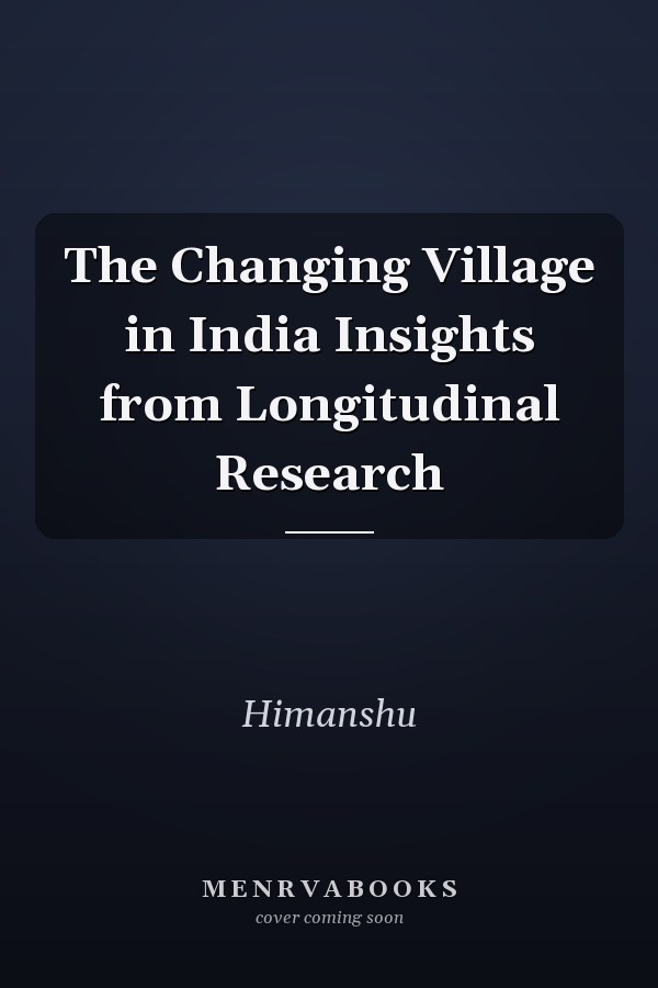 The Changing Village in India Insights from Longitudinal Research