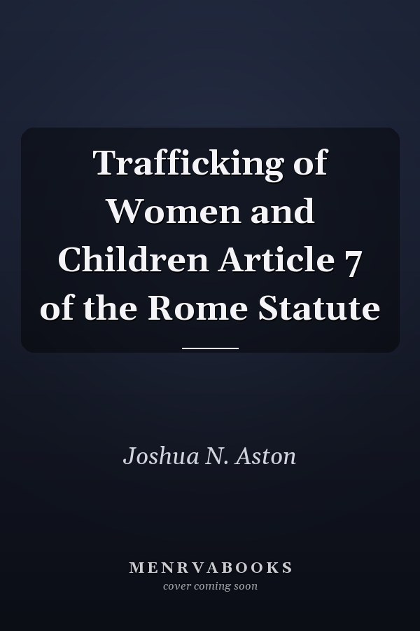 Trafficking of Women and Children: Article 7 of the Rome Statute