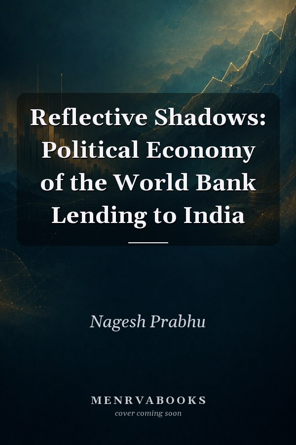 Reflective Shadows: Political Economy of the World Bank Lending to India