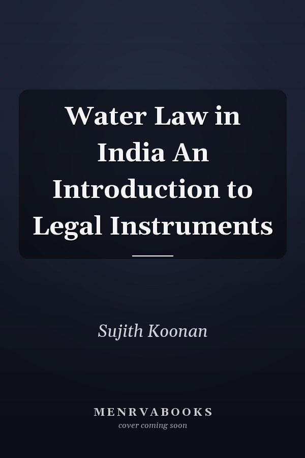 Water Law in India An Introduction to Legal Instruments