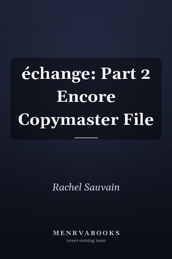 Échange: Part 2 Encore Copymaster File