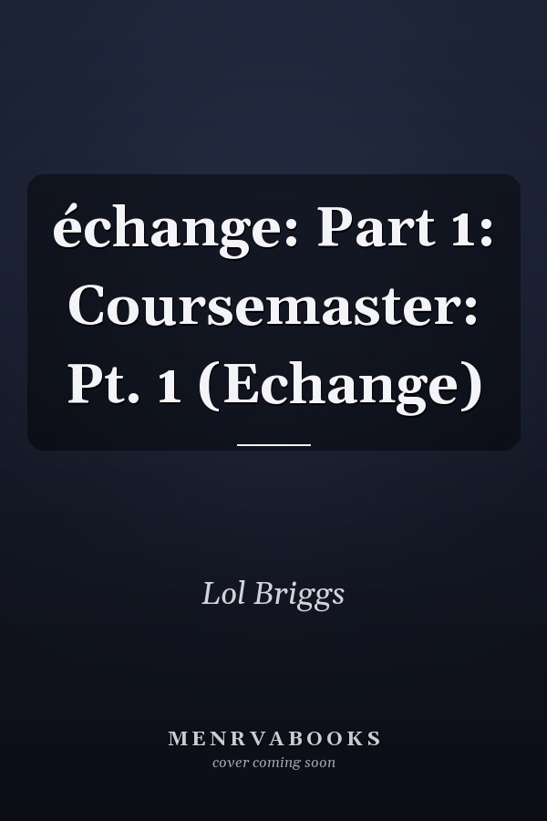 échange: Part 1: Coursemaster: Pt. 1 (Echange)