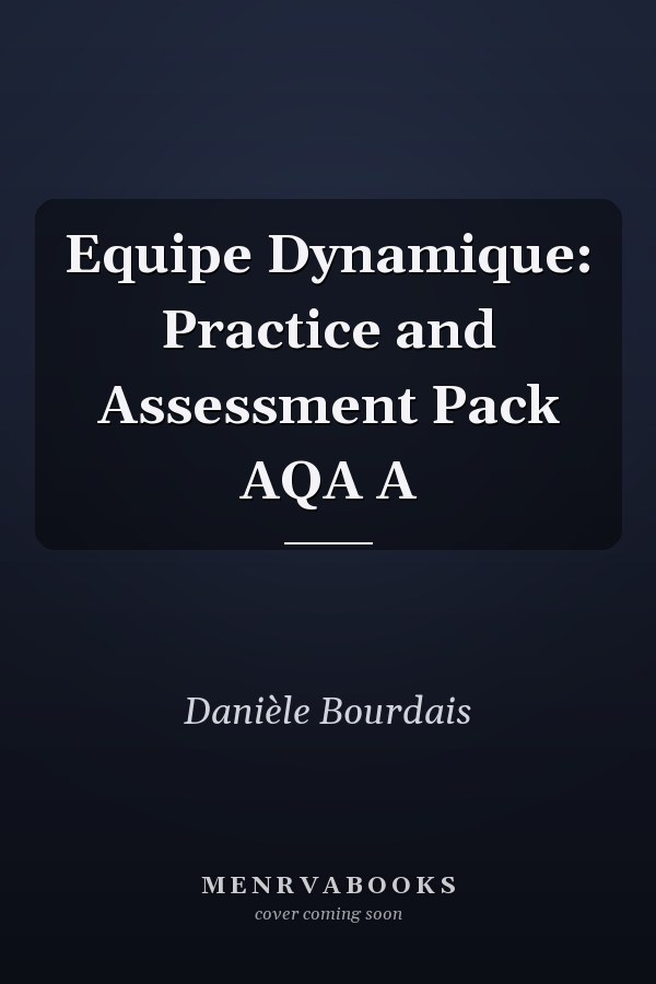 Equipe Dynamique: Practice and Assessment Pack AQA A