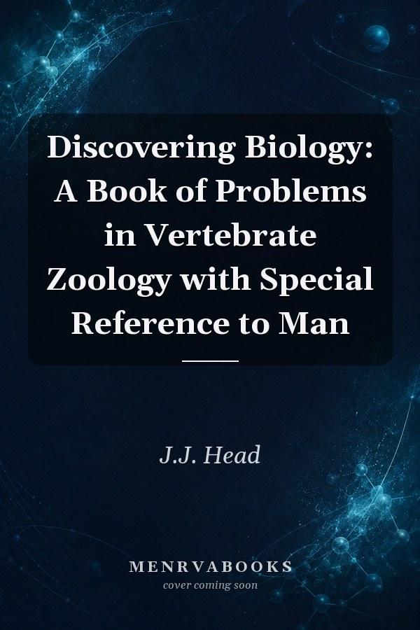 Discovering Biology: A Book of Problems in Vertebrate Zoology with Special Reference to Man
