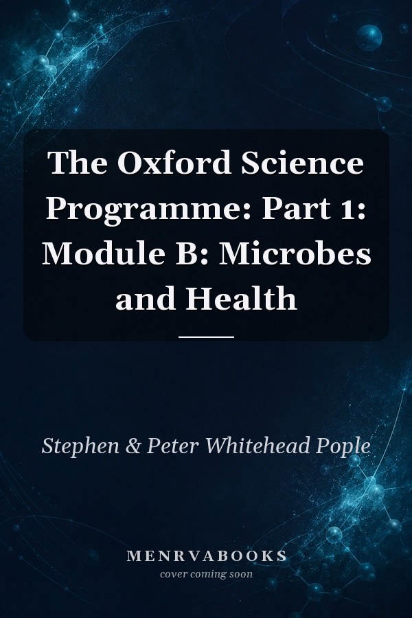 The Oxford Science Programme: Part 1: Module B: Microbes and Health