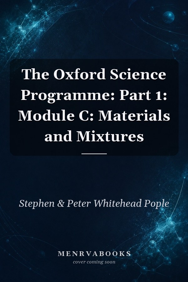 The Oxford Science Programme: Part 1: Module C: Materials and Mixtures