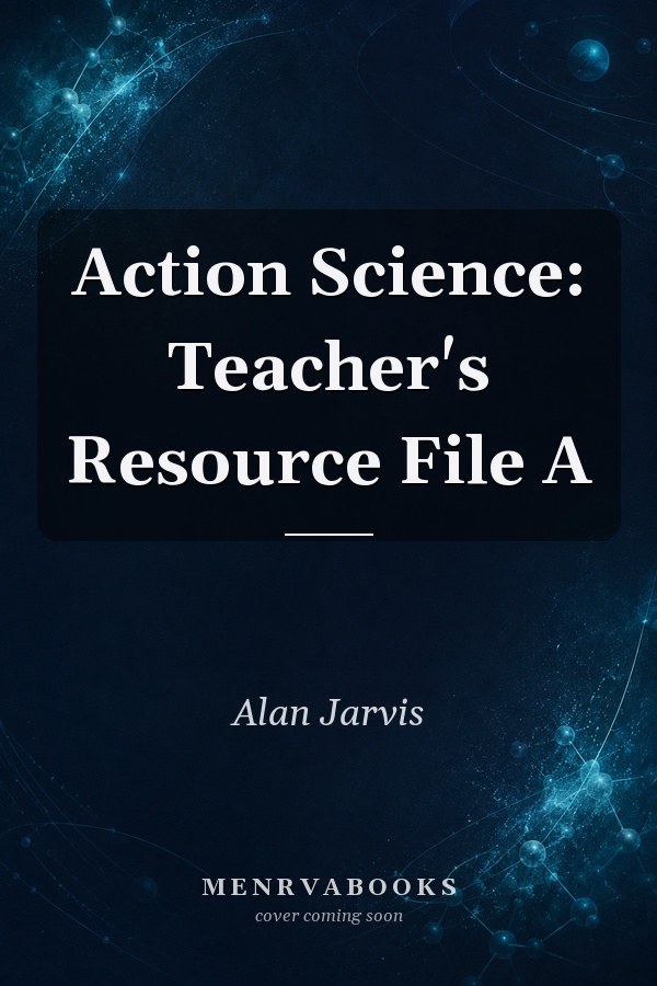 Action Science: Teacher's Resource File A
