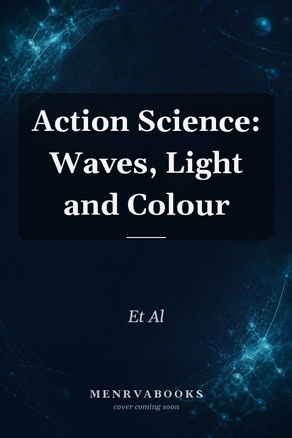 Action Science: Waves, Light and Colour