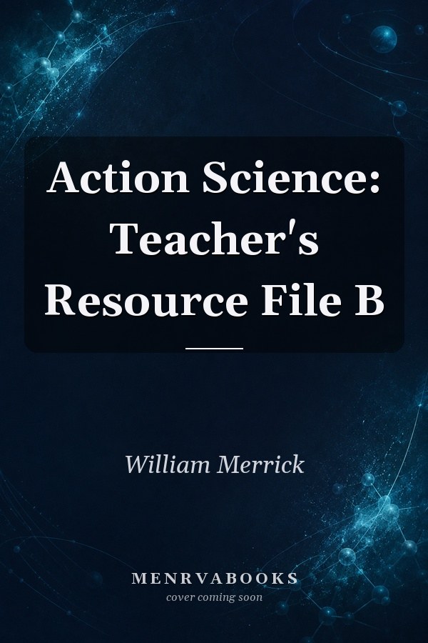 Action Science: Teacher's Resource File B