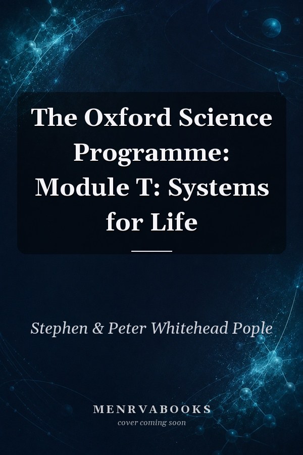 The Oxford Science Programme: Module T: Systems for Life
