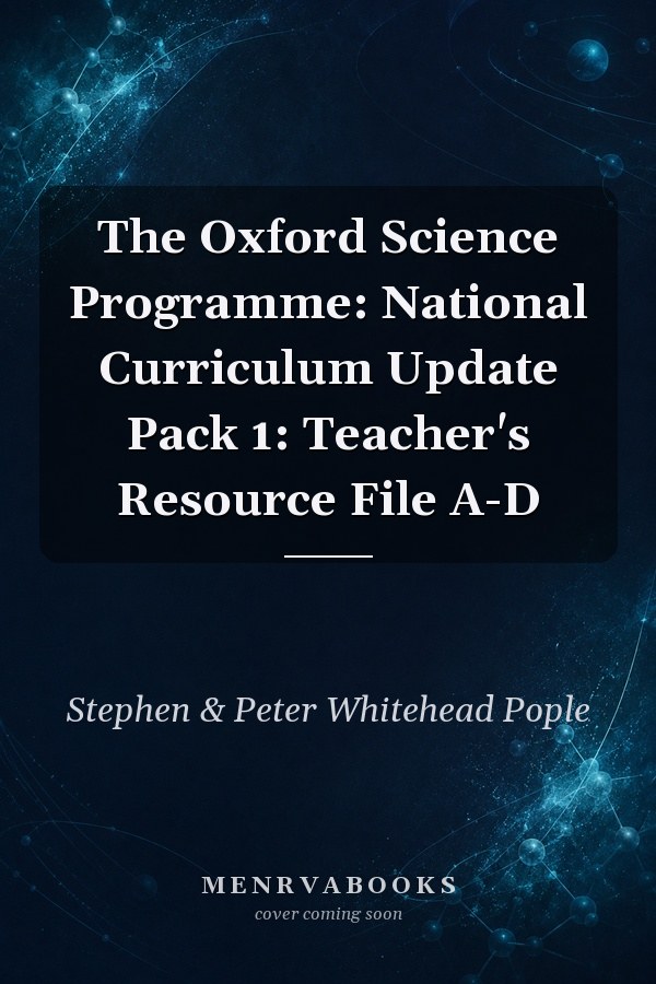The Oxford Science Programme: National Curriculum Update Pack 1: Teacher's Resource File A-D
