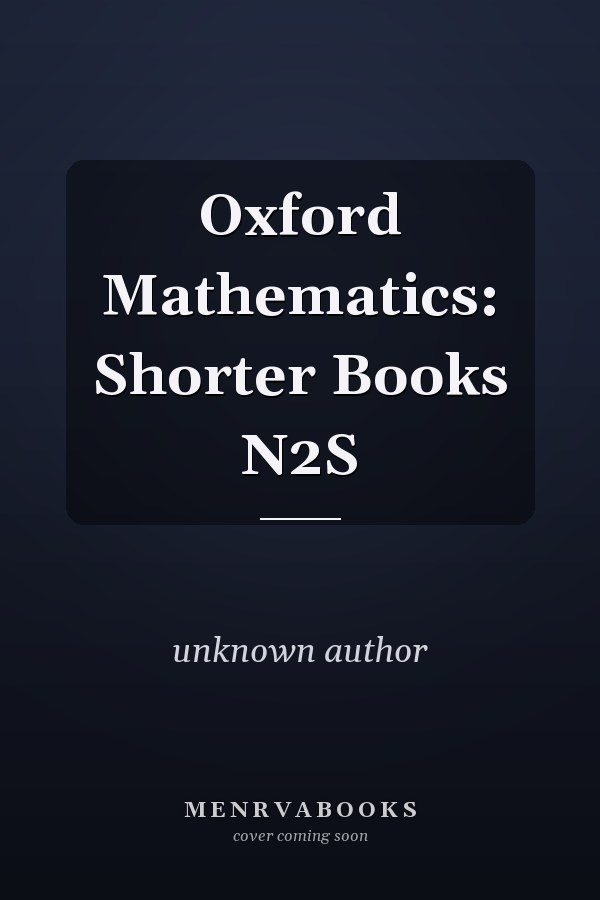 Oxford Mathematics: Shorter Books N2S