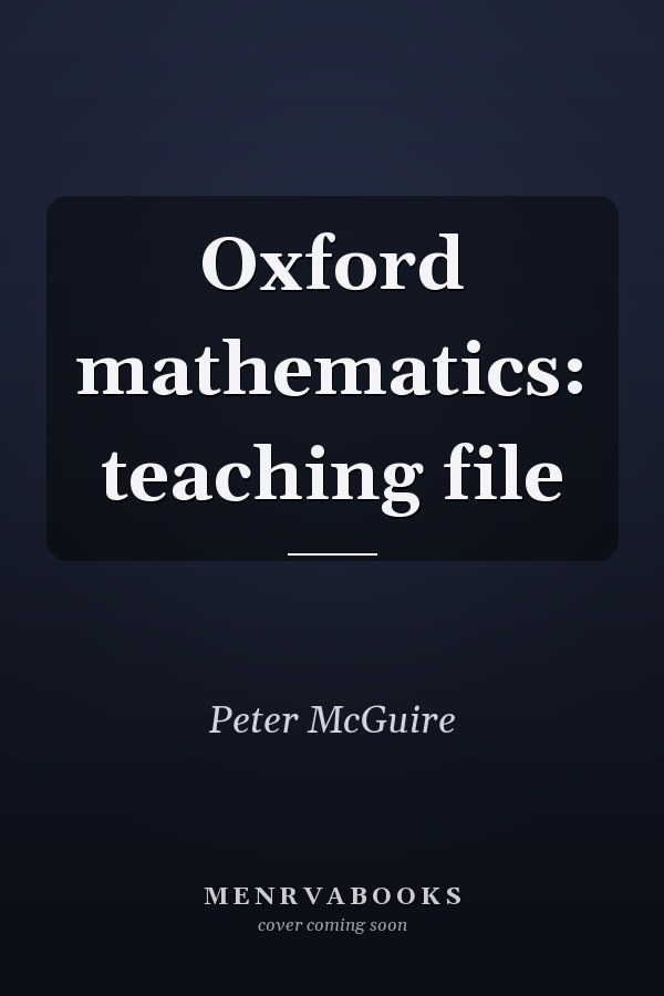 Oxford Mathematics: Teaching File