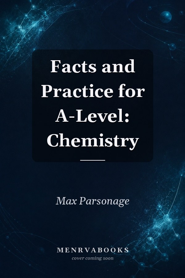 Facts and Practice for A-Level: Chemistry