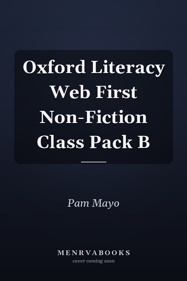 Oxford Literacy Web First Non-Fiction Class Pack B