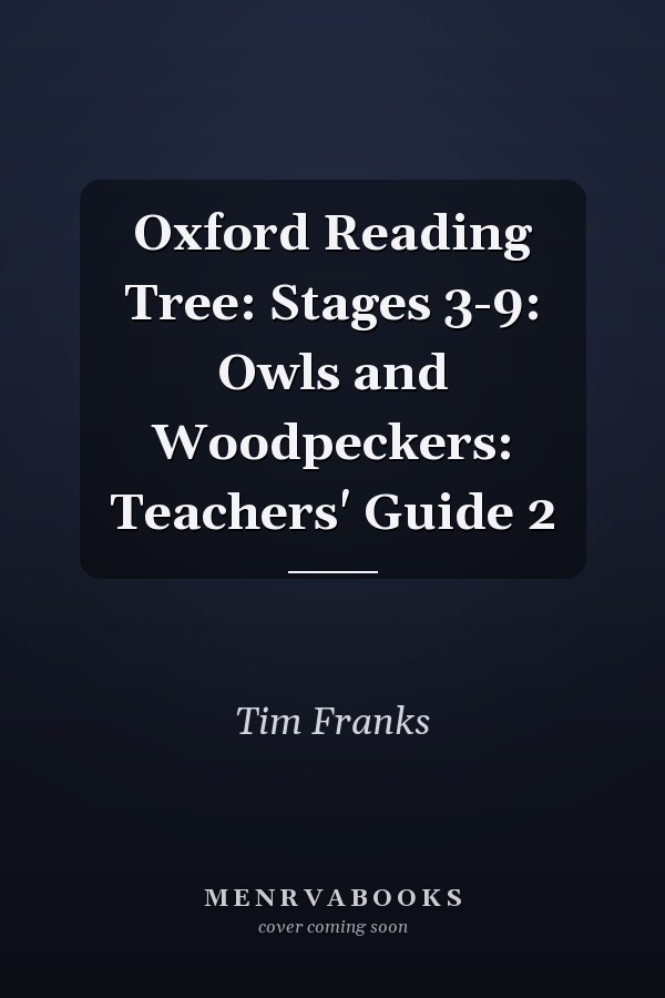 Oxford Reading Tree: Stages 3-9: Owls and Woodpeckers: Teachers' Guide 2
