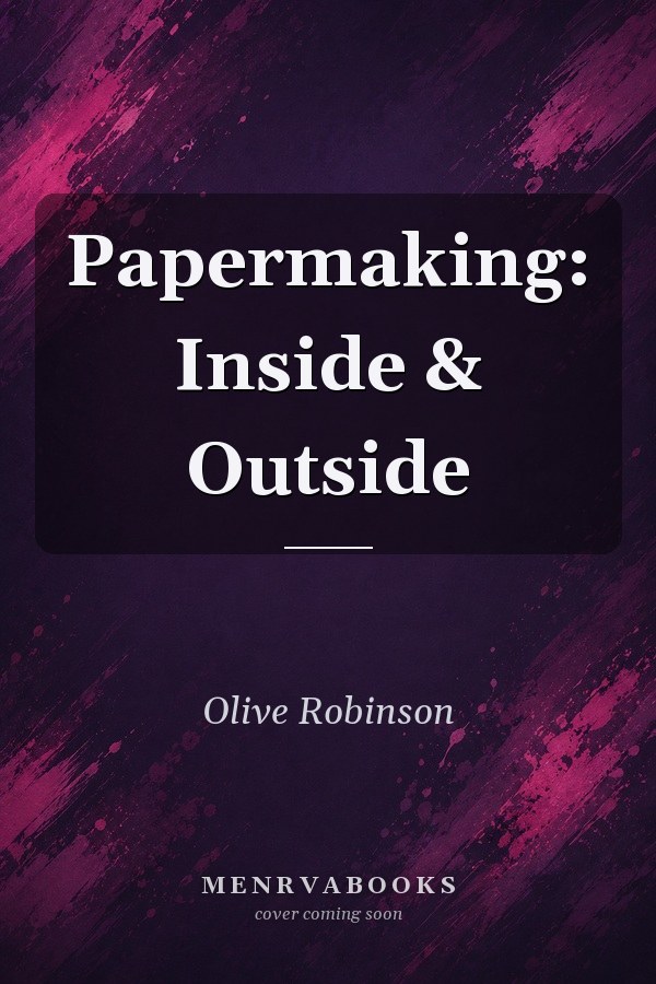 Papermaking: Inside & Outside