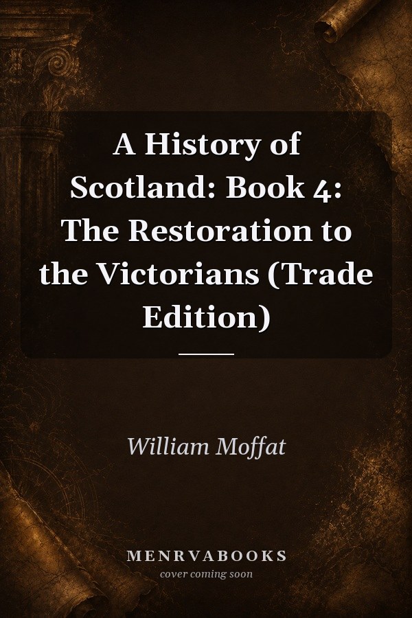 A History of Scotland: The Restoration to the Victorians