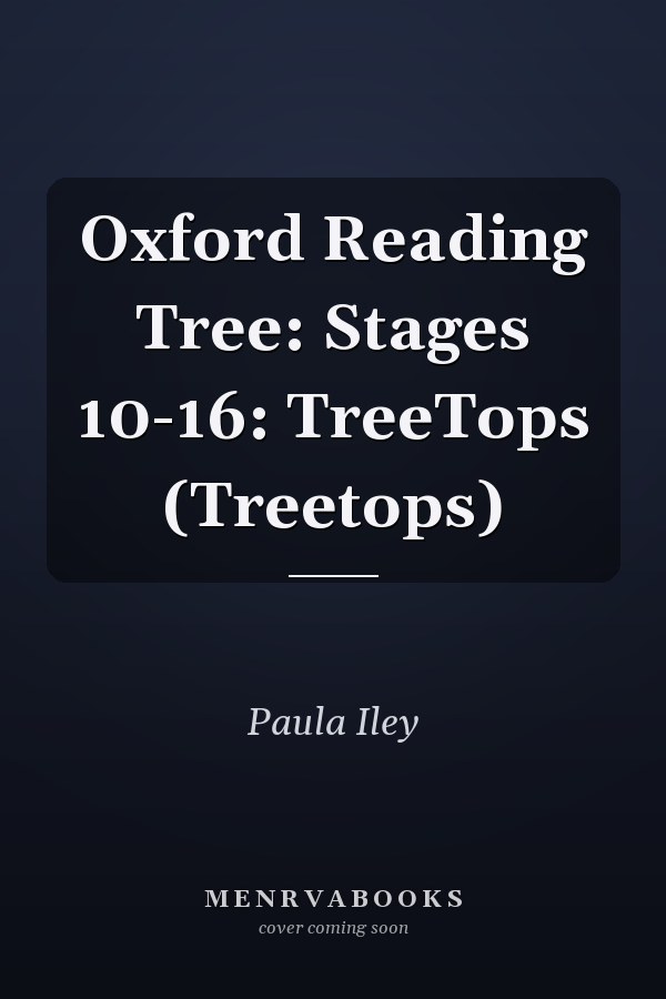 Oxford Reading Tree: Stages 10-16: TreeTops (Treetops)
