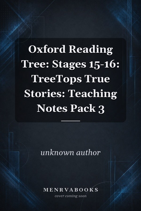 Oxford Reading Tree: Stages 15-16: TreeTops True Stories: Teaching Notes Pack 3