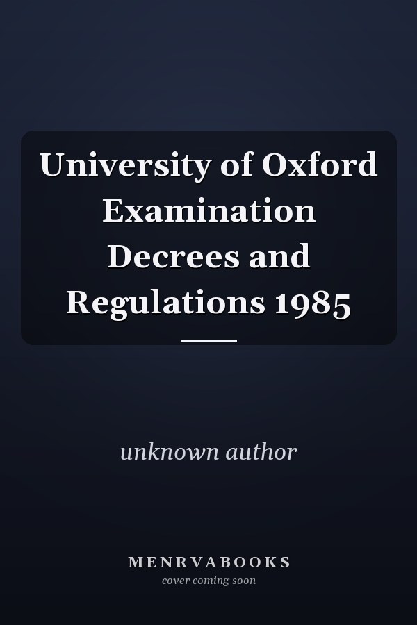 University of Oxford Examination Decrees and Regulations 1985