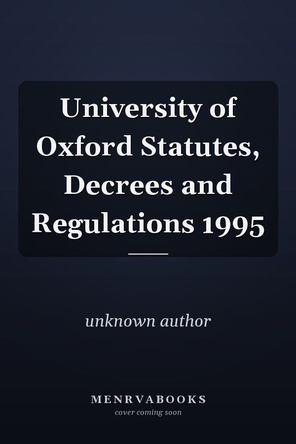 University of Oxford Statutes, Decrees and Regulations 1995 Regulations