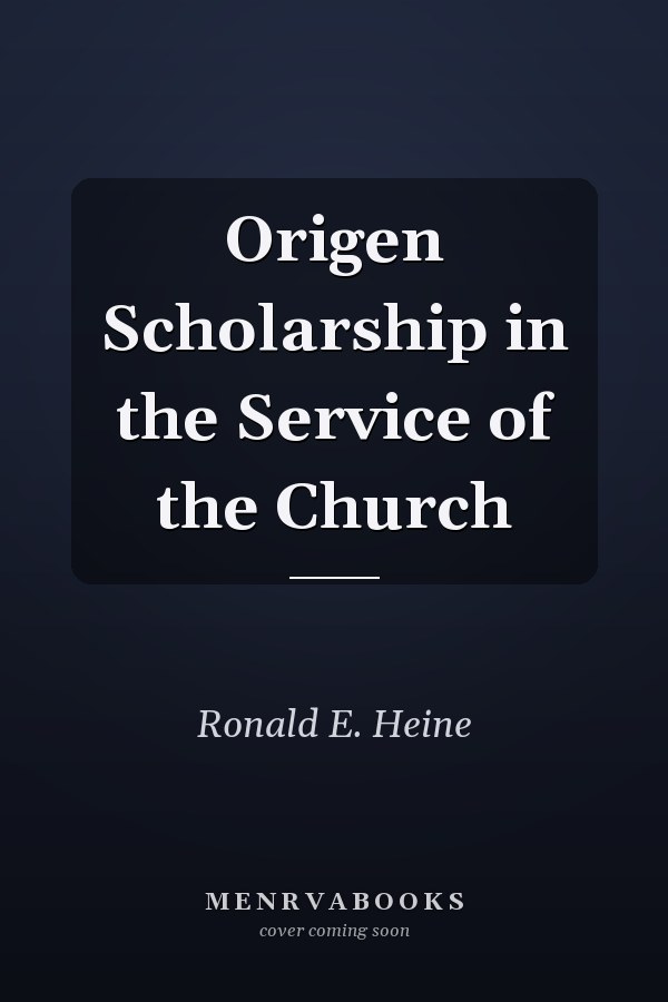 Origen Scholarship in the Service of the Church