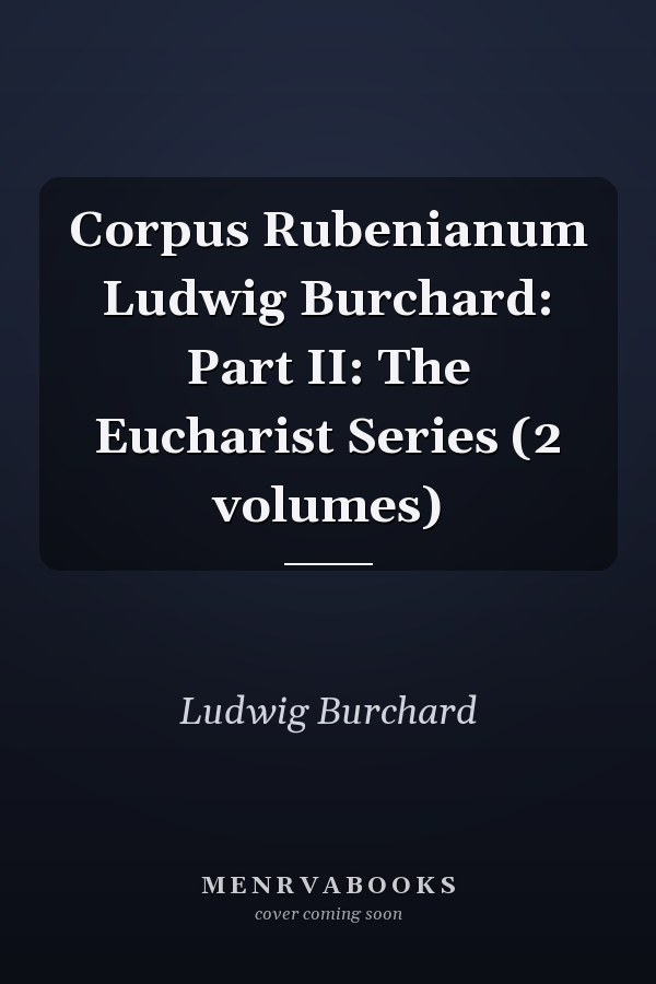 Corpus Rubenianum Ludwig Burchard: Part II: The Eucharist Series