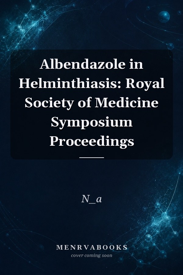 Albendazole in Helminthiasis: Royal Society of Medicine Symposium Proceedings