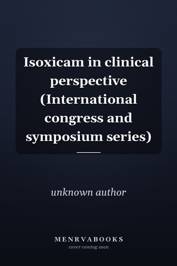 Isoxicam in Clinical Perspective