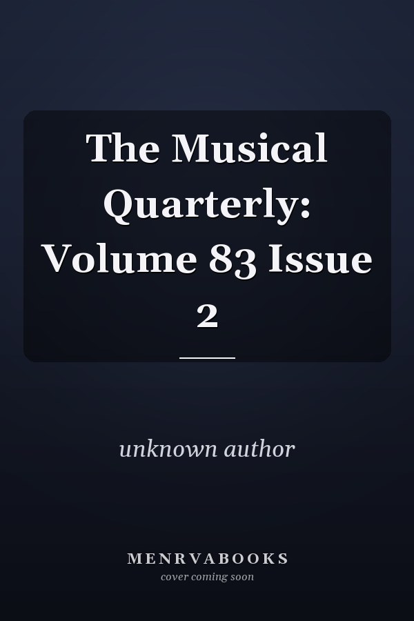 The Musical Quarterly: Volume 83 Issue 2