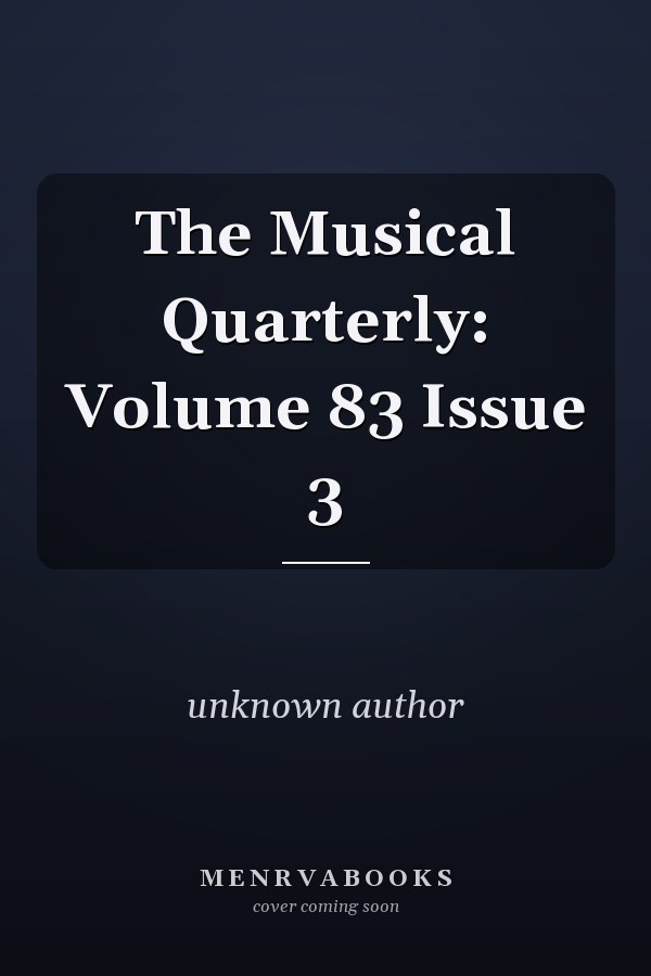 The Musical Quarterly: Volume 83, Issue 3
