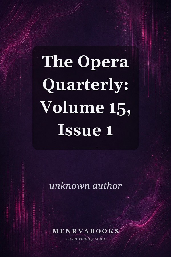 The Opera Quarterly: Volume 15, Issue 1