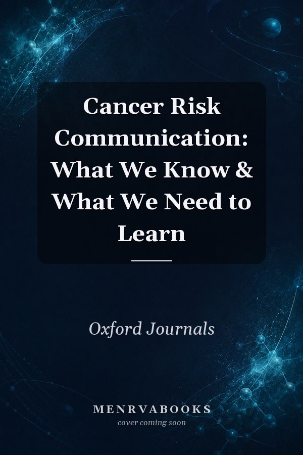 Cancer Risk Communication: What We Know & What We Need to Learn