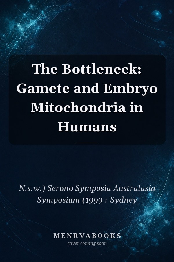 The Bottleneck: Gamete and Embryo Mitochondria in Humans