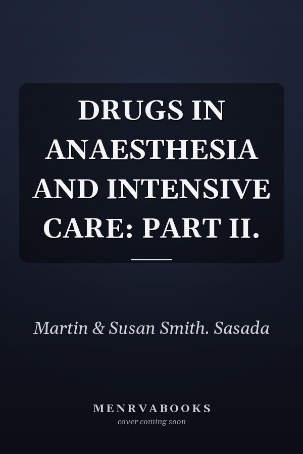 Drugs in Anaesthesia and Intensive Care: Part II