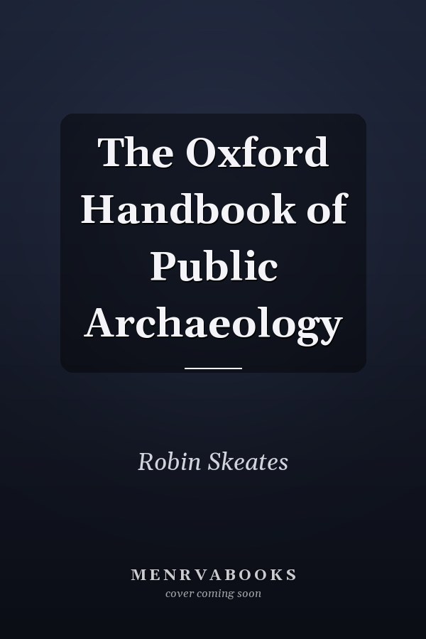 The Oxford Handbook of Public Archaeology