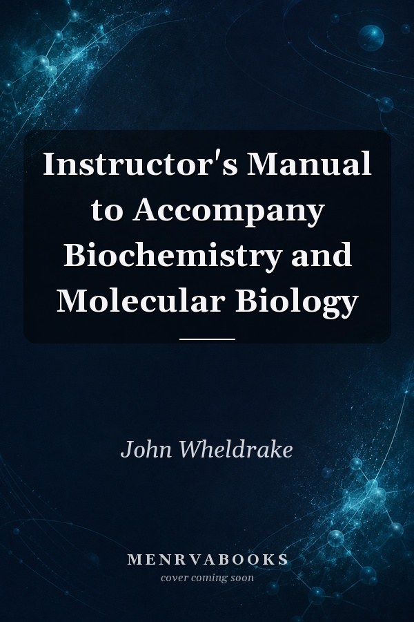 Instructor's Manual to Accompany Biochemistry and Molecular Biology
