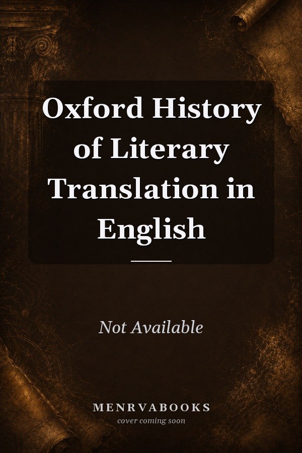 Oxford History of Literary Translation in English