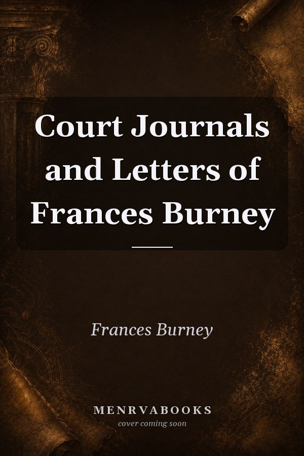 Court Journals and Letters of Frances Burney